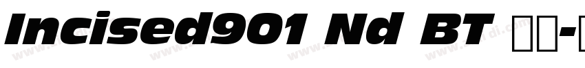 Incised901 Nd BT 常规字体转换 Incised901 Nd BT 常规字体转换